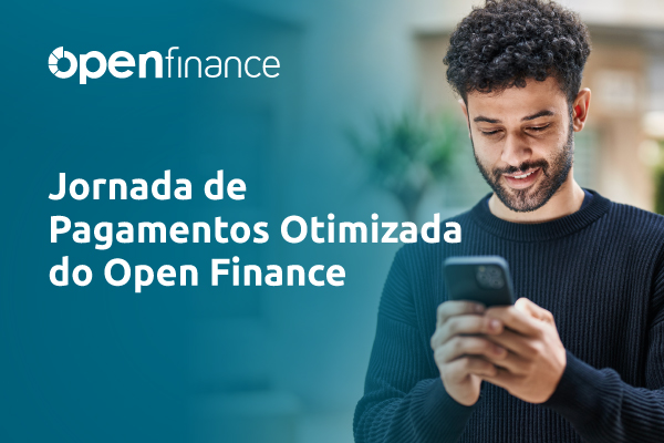 Mais eficiência nos pagamentos com o uso do Open Finance